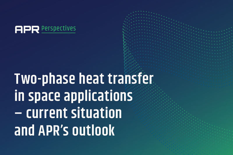 Two-phase heat transfer in space applications – current situation and APR’s outlook